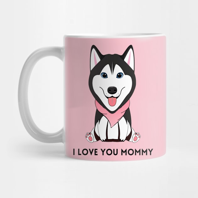 I Love You Mommy dog moms Design by DressingDown